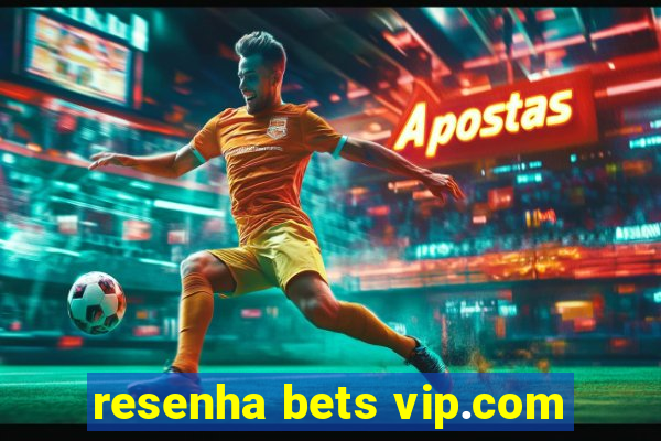 resenha bets vip.com